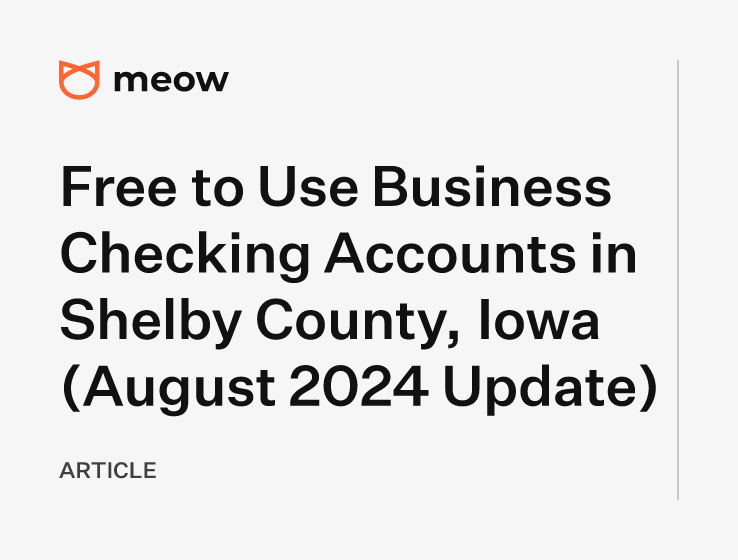 Free to Use Business Checking Accounts in Shelby County, Iowa (August 2024 Update)