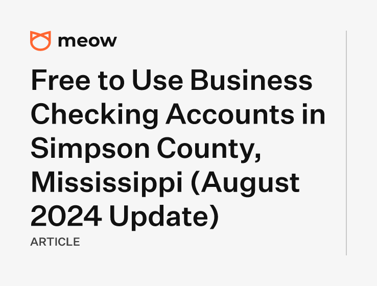 Free to Use Business Checking Accounts in Simpson County, Mississippi (August 2024 Update)