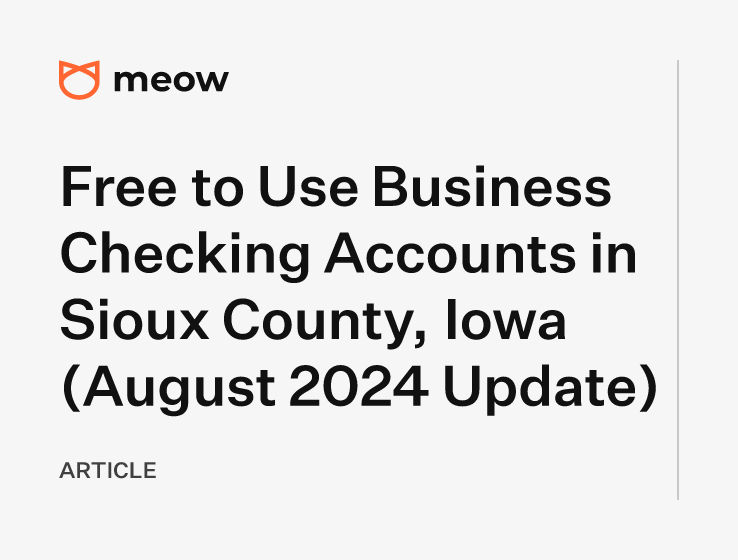 Free to Use Business Checking Accounts in Sioux County, Iowa (August 2024 Update)