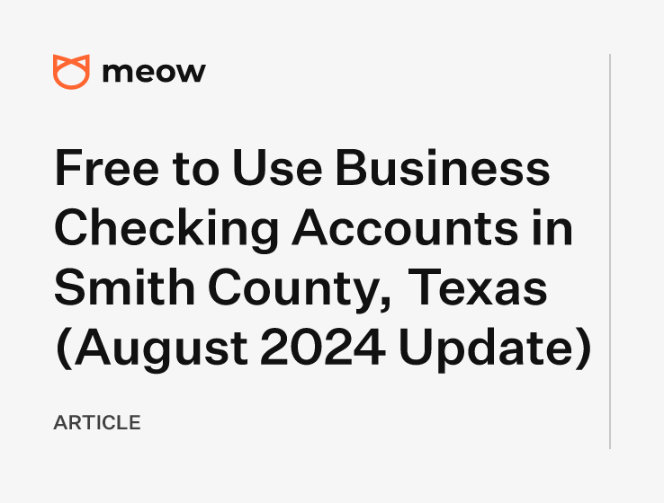 Free to Use Business Checking Accounts in Smith County, Texas (August 2024 Update)