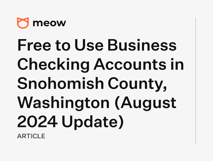 Free to Use Business Checking Accounts in Snohomish County, Washington (August 2024 Update)