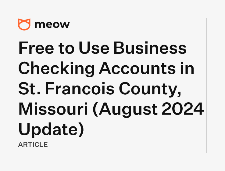 Free to Use Business Checking Accounts in St. Francois County, Missouri (August 2024 Update)