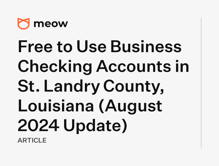 Free to Use Business Checking Accounts in St. Landry County, Louisiana (August 2024 Update)