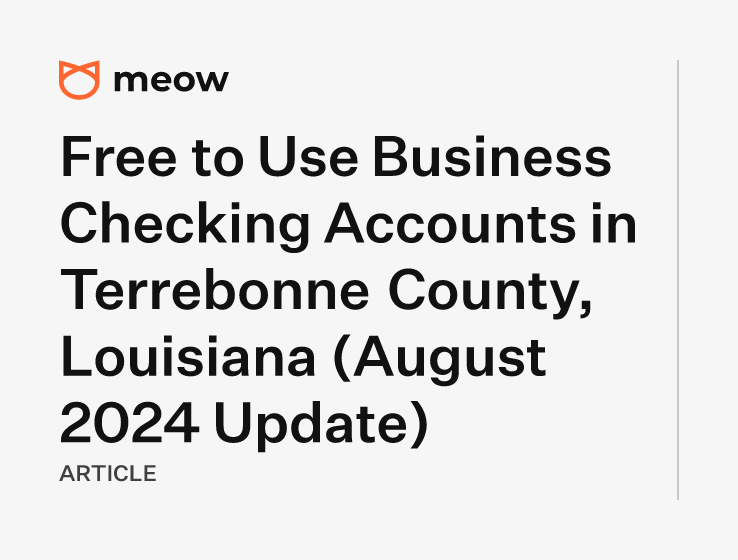 Free to Use Business Checking Accounts in Terrebonne County, Louisiana (August 2024 Update)