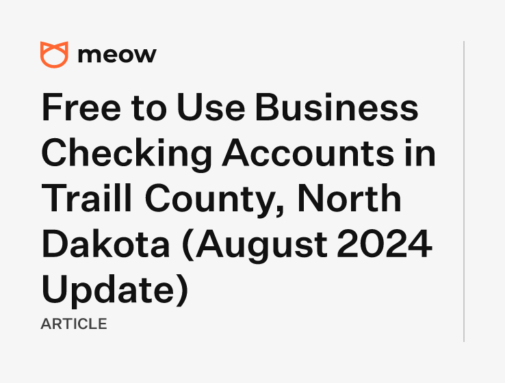 Free to Use Business Checking Accounts in Traill County, North Dakota (August 2024 Update)