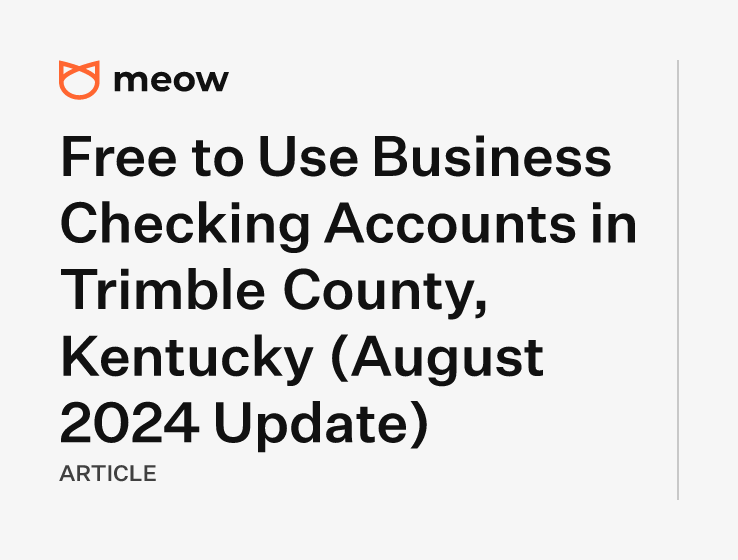 Free to Use Business Checking Accounts in Trimble County, Kentucky (August 2024 Update)