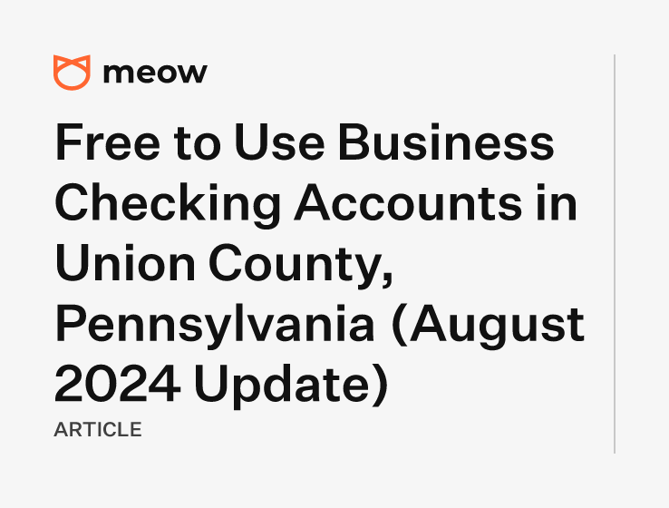 Free to Use Business Checking Accounts in Union County, Pennsylvania (August 2024 Update)