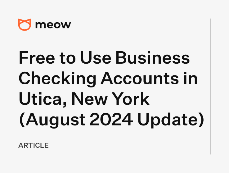 Free to Use Business Checking Accounts in Utica, New York (August 2024 Update)