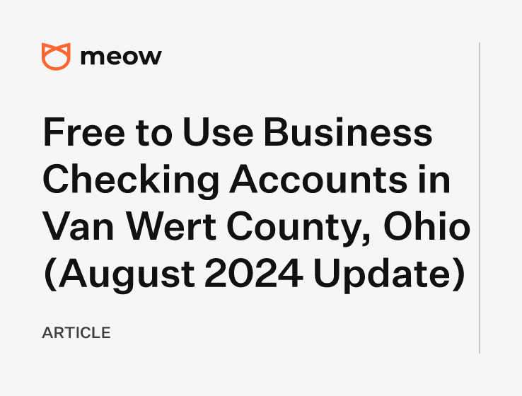 Free to Use Business Checking Accounts in Van Wert County, Ohio (August 2024 Update)