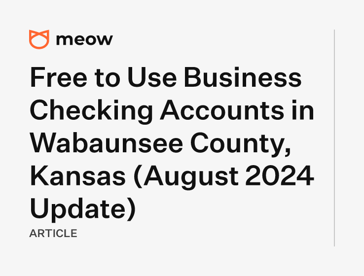 Free to Use Business Checking Accounts in Wabaunsee County, Kansas (August 2024 Update)