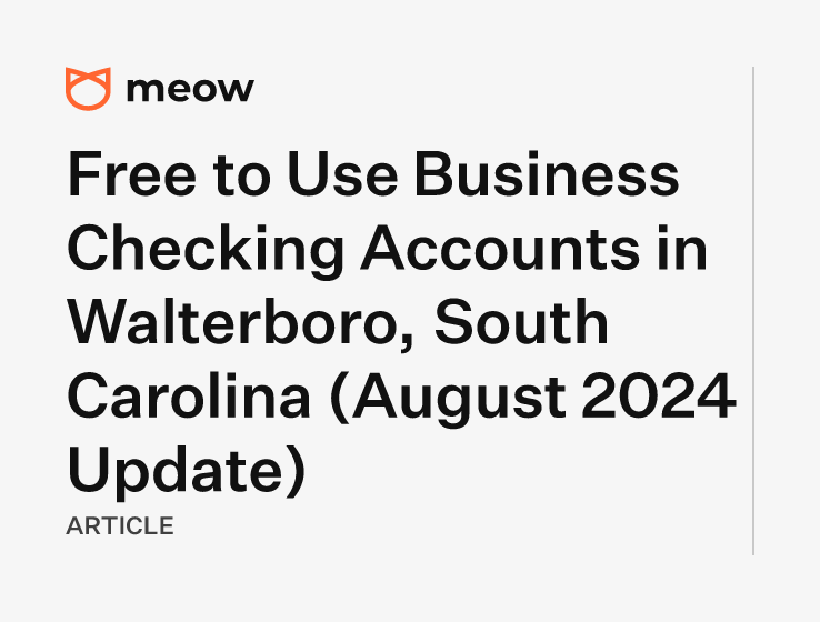 Free to Use Business Checking Accounts in Walterboro, South Carolina (August 2024 Update)