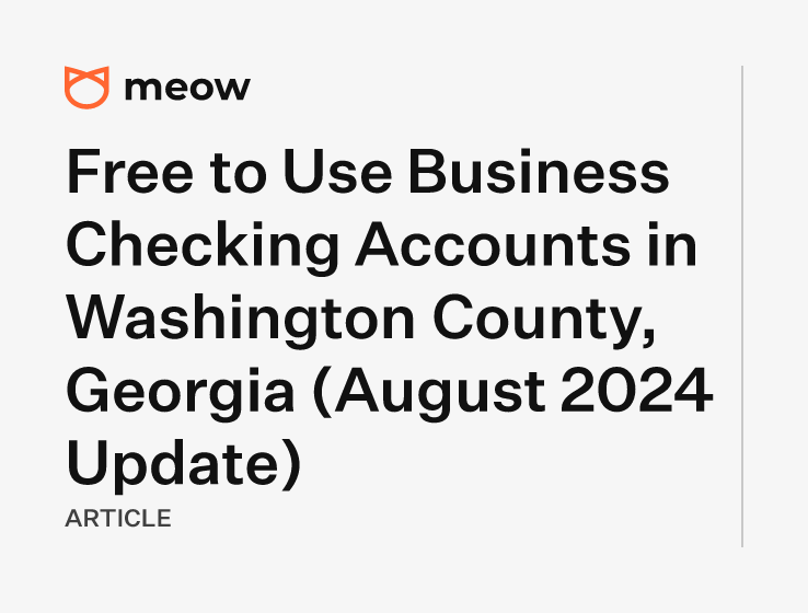 Free to Use Business Checking Accounts in Washington County, Georgia (August 2024 Update)