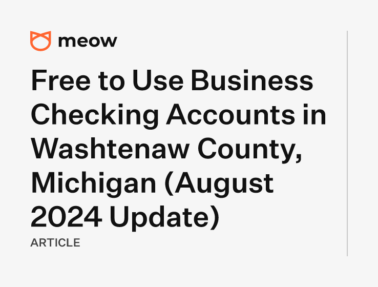 Free to Use Business Checking Accounts in Washtenaw County, Michigan (August 2024 Update)