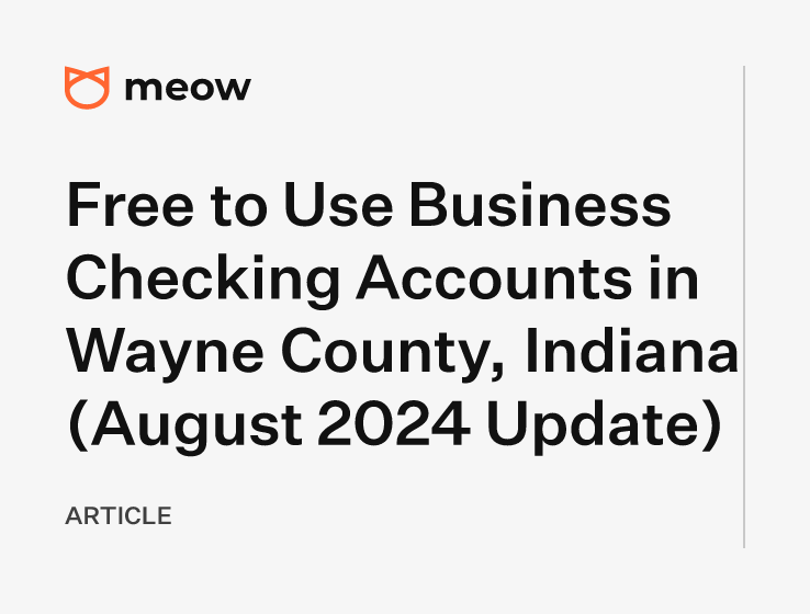 Free to Use Business Checking Accounts in Wayne County, Indiana (August 2024 Update)