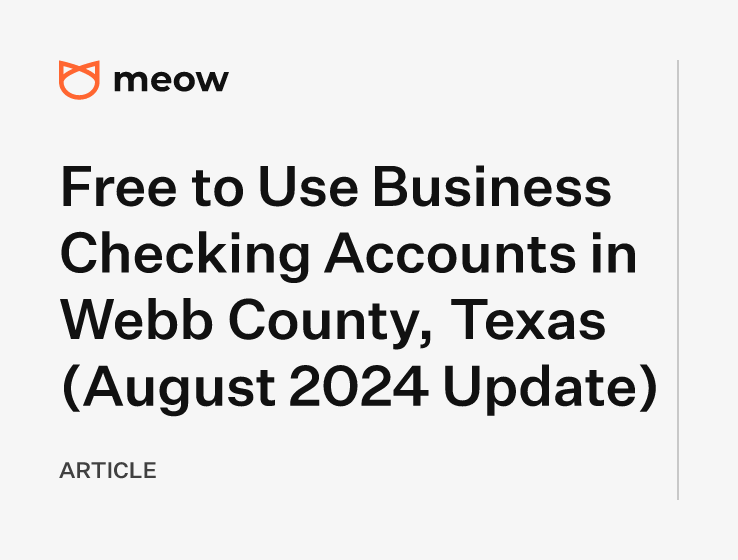 Free to Use Business Checking Accounts in Webb County, Texas (August 2024 Update)