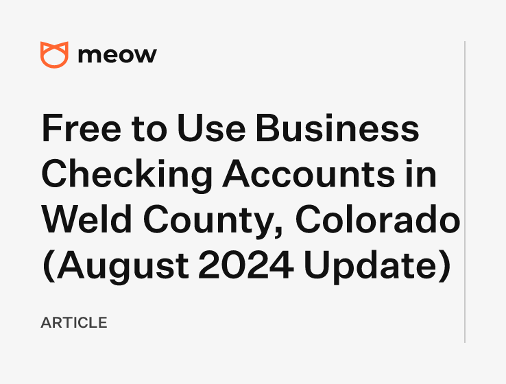 Free to Use Business Checking Accounts in Weld County, Colorado (August 2024 Update)