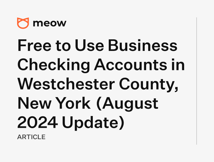 Free to Use Business Checking Accounts in Westchester County, New York (August 2024 Update)