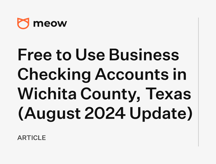 Free to Use Business Checking Accounts in Wichita County, Texas (August 2024 Update)