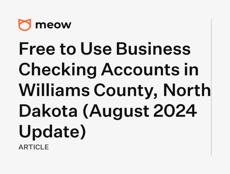 Free to Use Business Checking Accounts in Williams County, North Dakota (August 2024 Update)