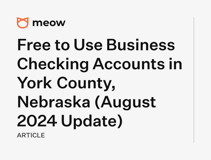 Free to Use Business Checking Accounts in York County, Nebraska (August 2024 Update)