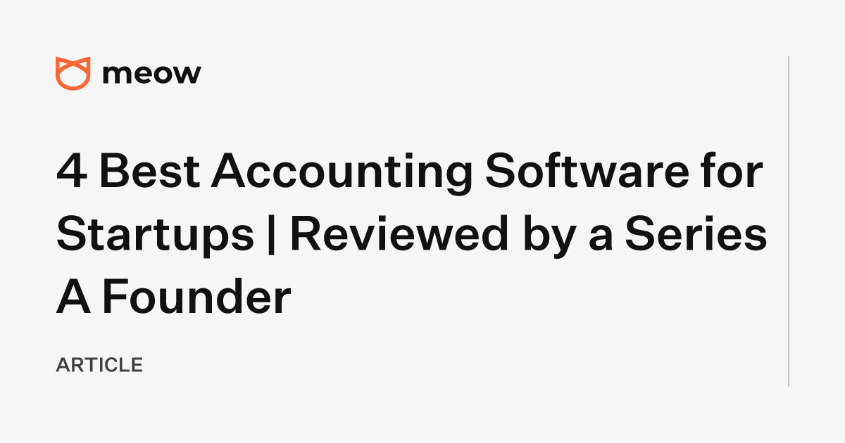4 Best Accounting Software for Startups | Reviewed by a Series A Founder