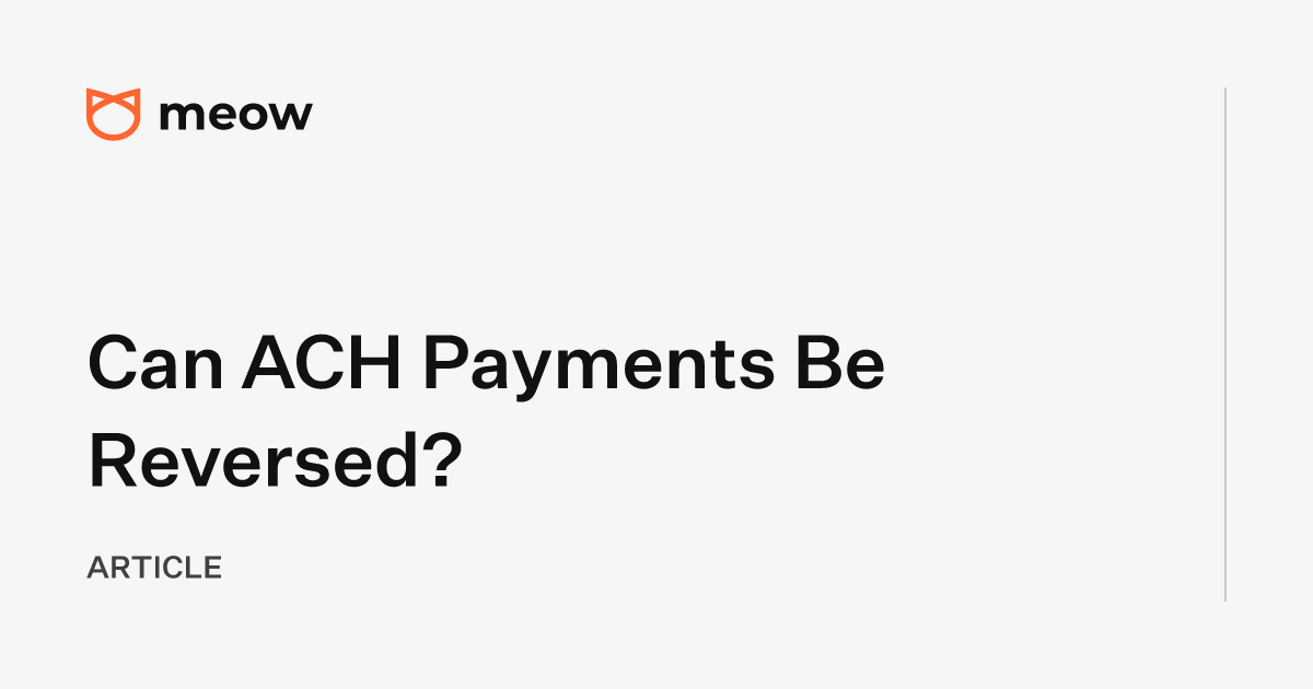 Can ACH Payments Be Reversed?