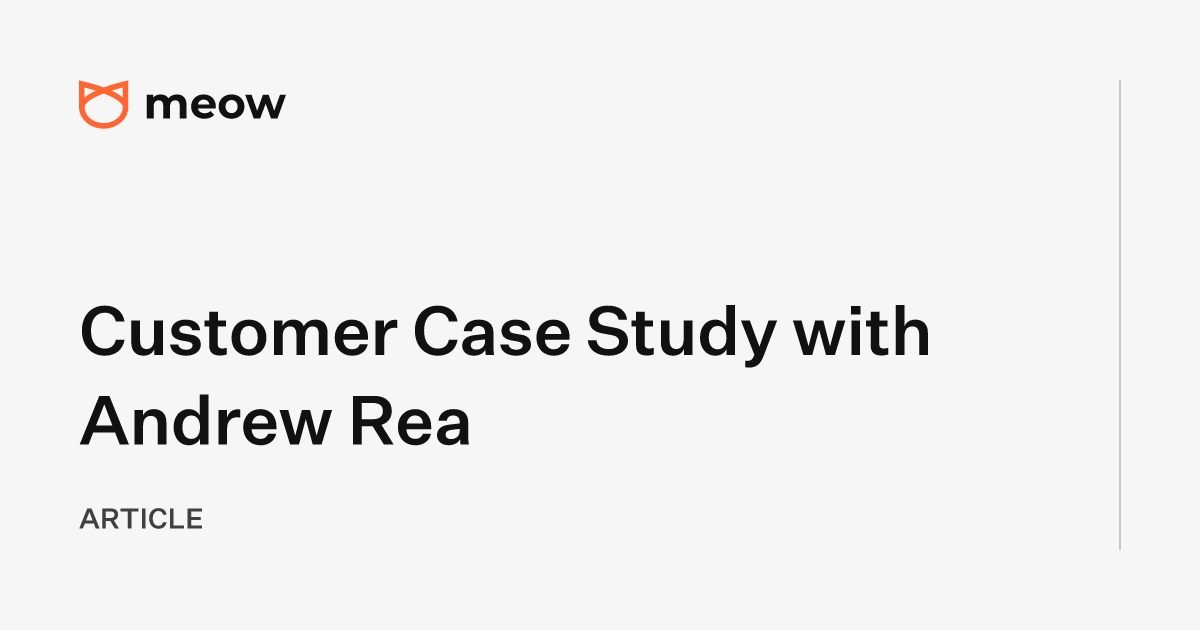 Customer Case Study with Andrew Rea