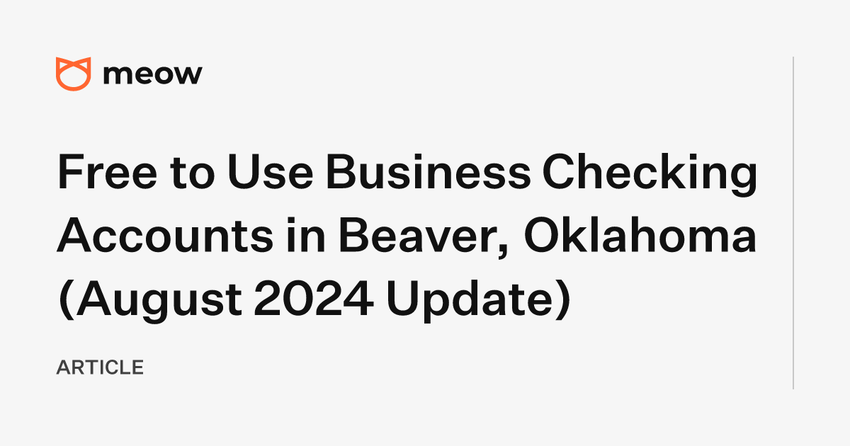 Free to Use Business Checking Accounts in Beaver, Oklahoma (August 2024 Update)