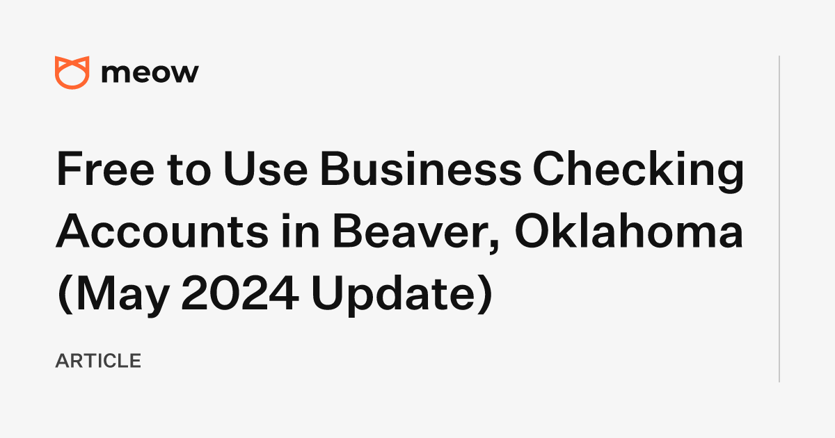 Free to Use Business Checking Accounts in Beaver, Oklahoma (May 2024 Update)