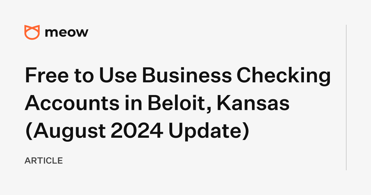 Free to Use Business Checking Accounts in Beloit, Kansas (August 2024 Update)