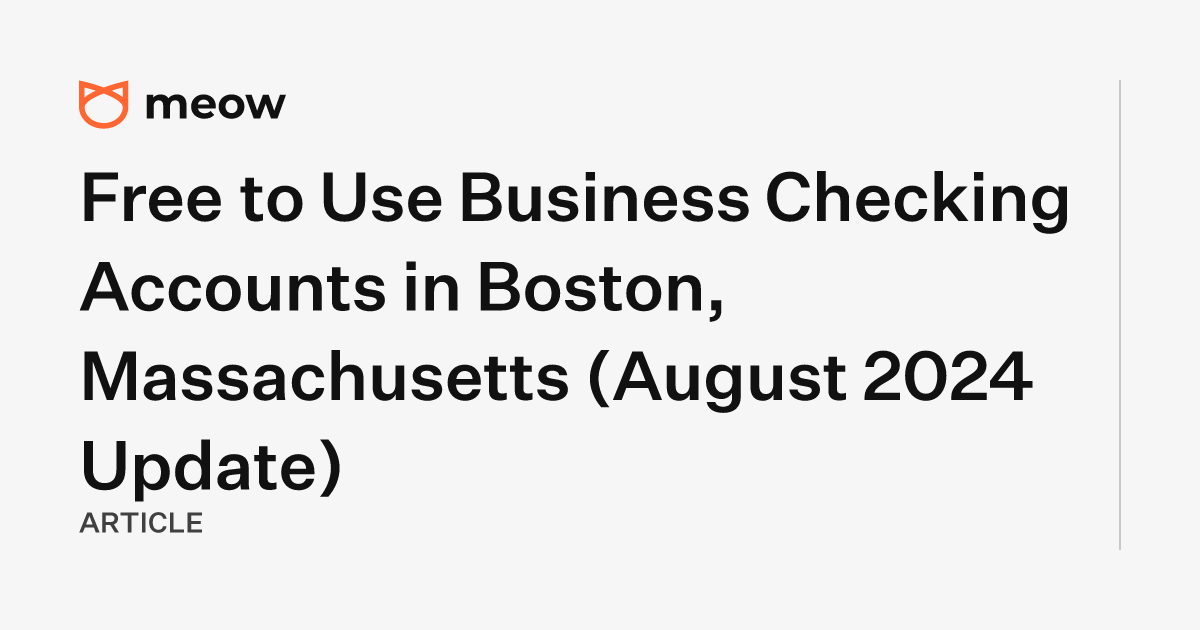 Free to Use Business Checking Accounts in Boston, Massachusetts (August 2024 Update)