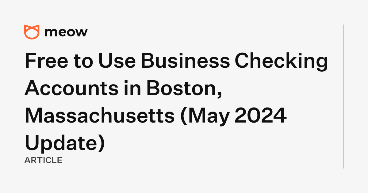 Free to Use Business Checking Accounts in Boston, Massachusetts (May 2024 Update)