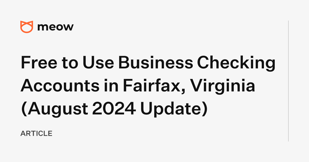 Free to Use Business Checking Accounts in Fairfax, Virginia (August 2024 Update)