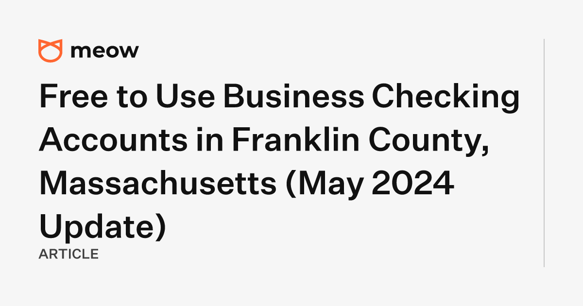 Free to Use Business Checking Accounts in Franklin County, Massachusetts (May 2024 Update)