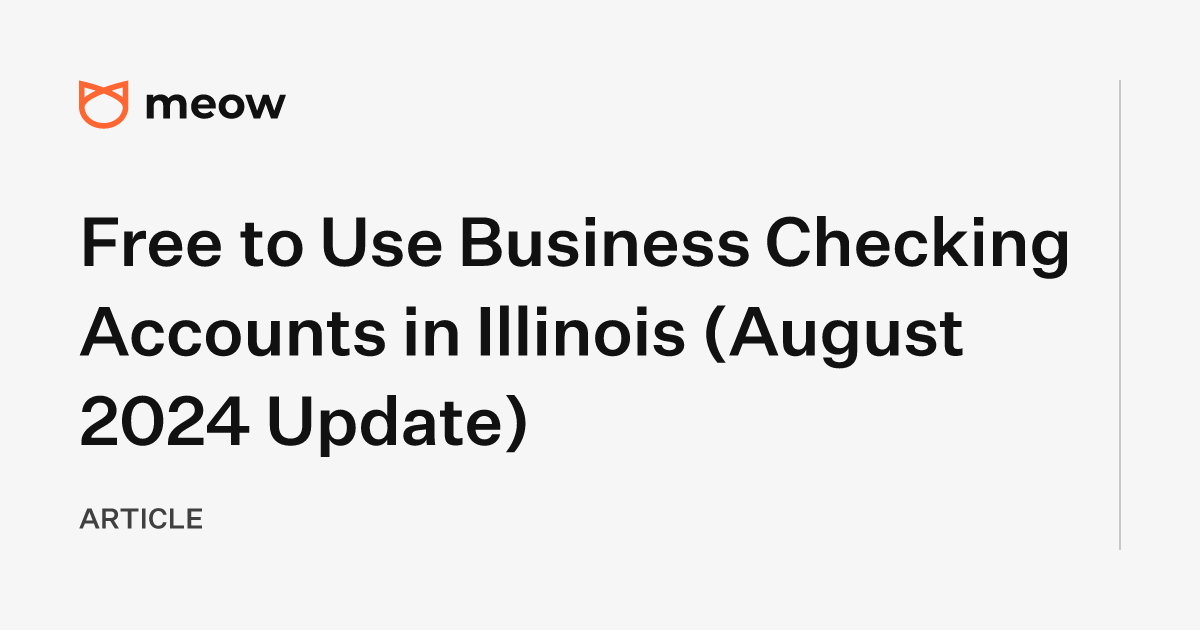 Free to Use Business Checking Accounts in Illinois (August 2024 Update)