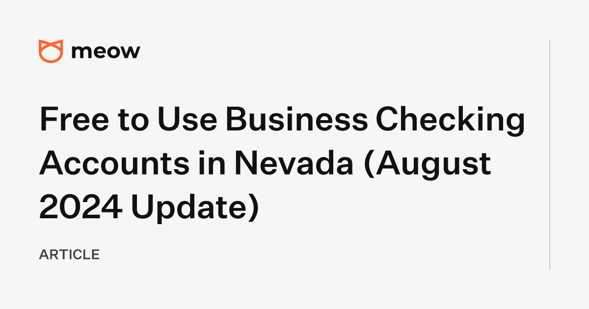 Free to Use Business Checking Accounts in Nevada (August 2024 Update)