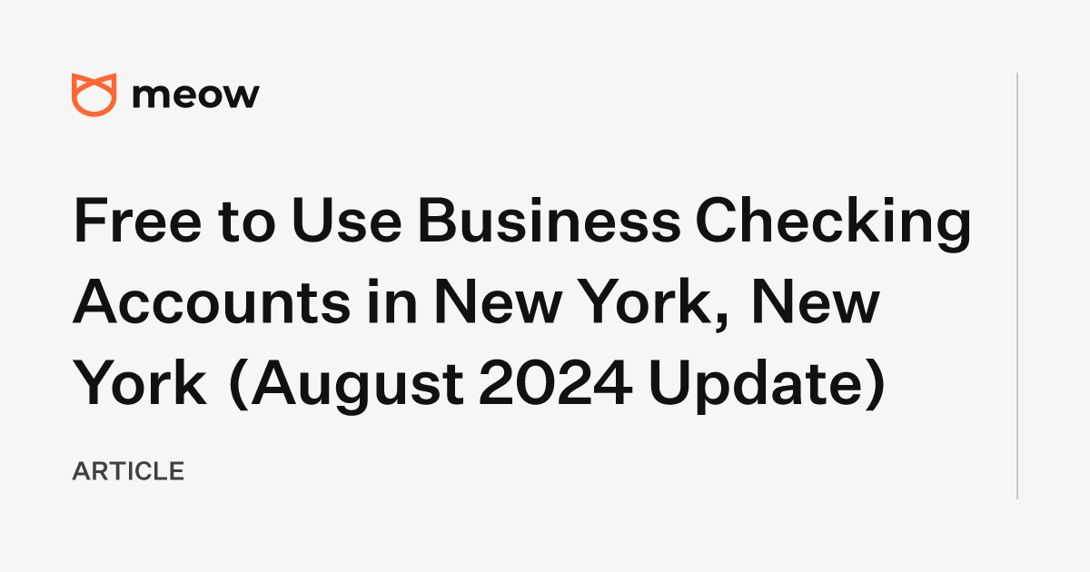 Free to Use Business Checking Accounts in New York, New York (August 2024 Update)