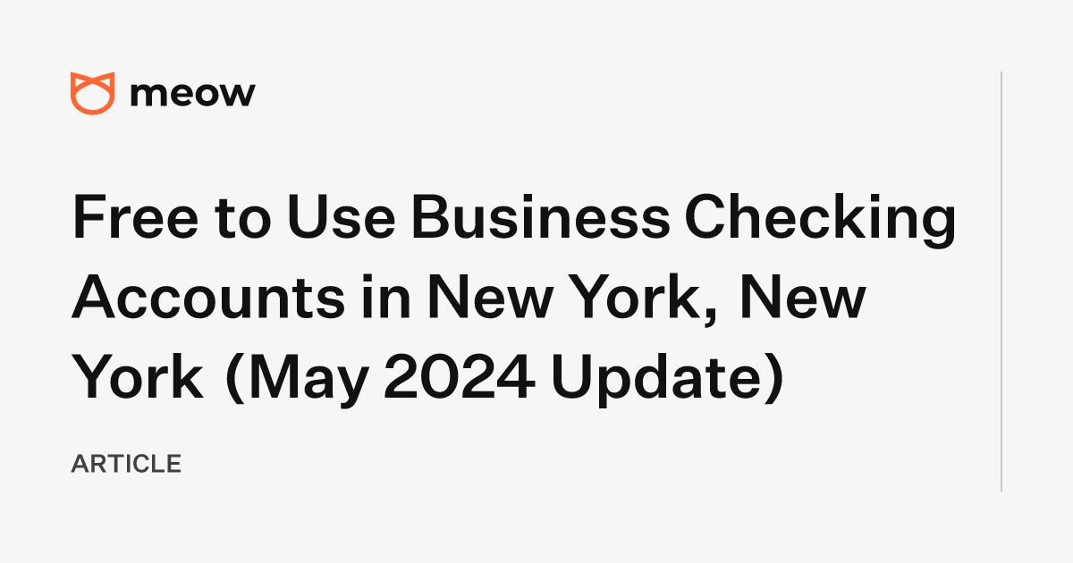 Free to Use Business Checking Accounts in New York, New York (May 2024 Update)