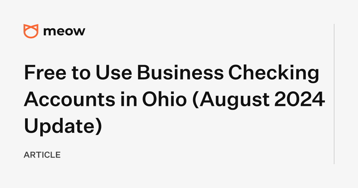 Free to Use Business Checking Accounts in Ohio (August 2024 Update)