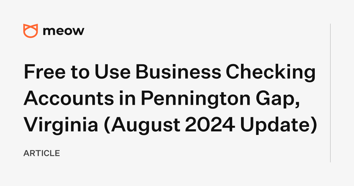 Free to Use Business Checking Accounts in Pennington Gap, Virginia (August 2024 Update)