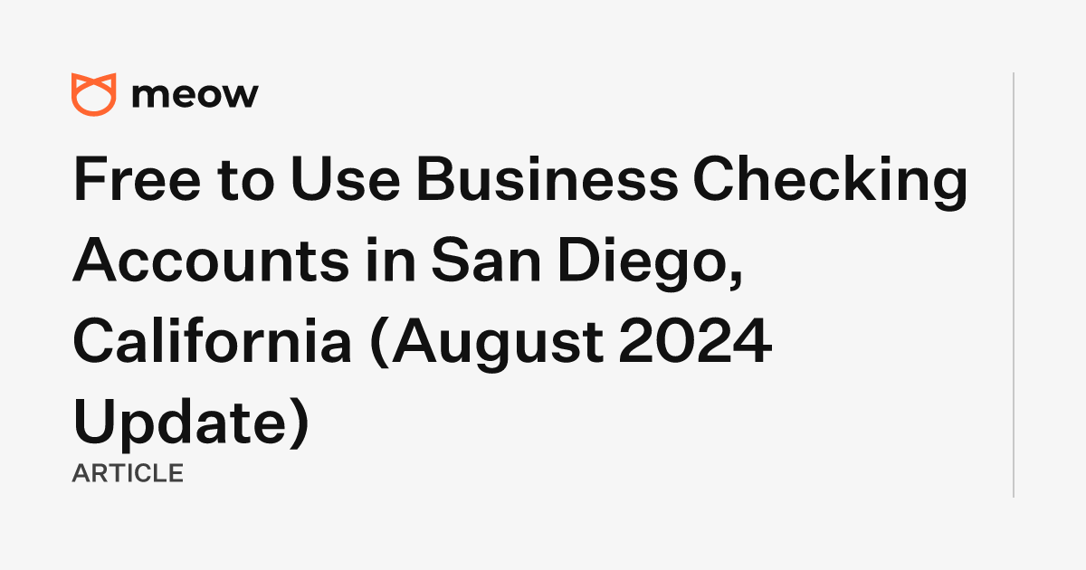 Free to Use Business Checking Accounts in San Diego, California (August 2024 Update)