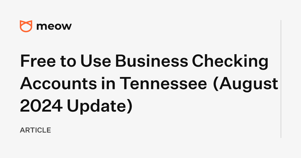 Free to Use Business Checking Accounts in Tennessee (August 2024 Update)