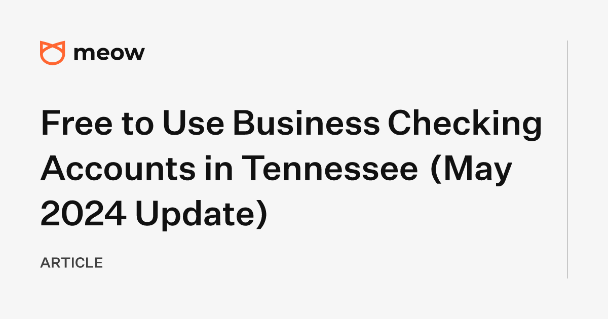 Free to Use Business Checking Accounts in Tennessee (May 2024 Update)