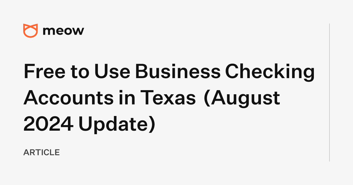 Free to Use Business Checking Accounts in Texas (August 2024 Update)