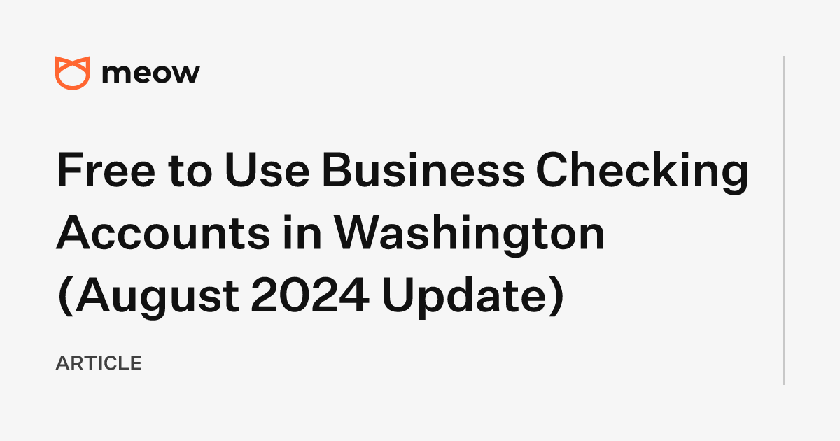 Free to Use Business Checking Accounts in Washington (August 2024 Update)