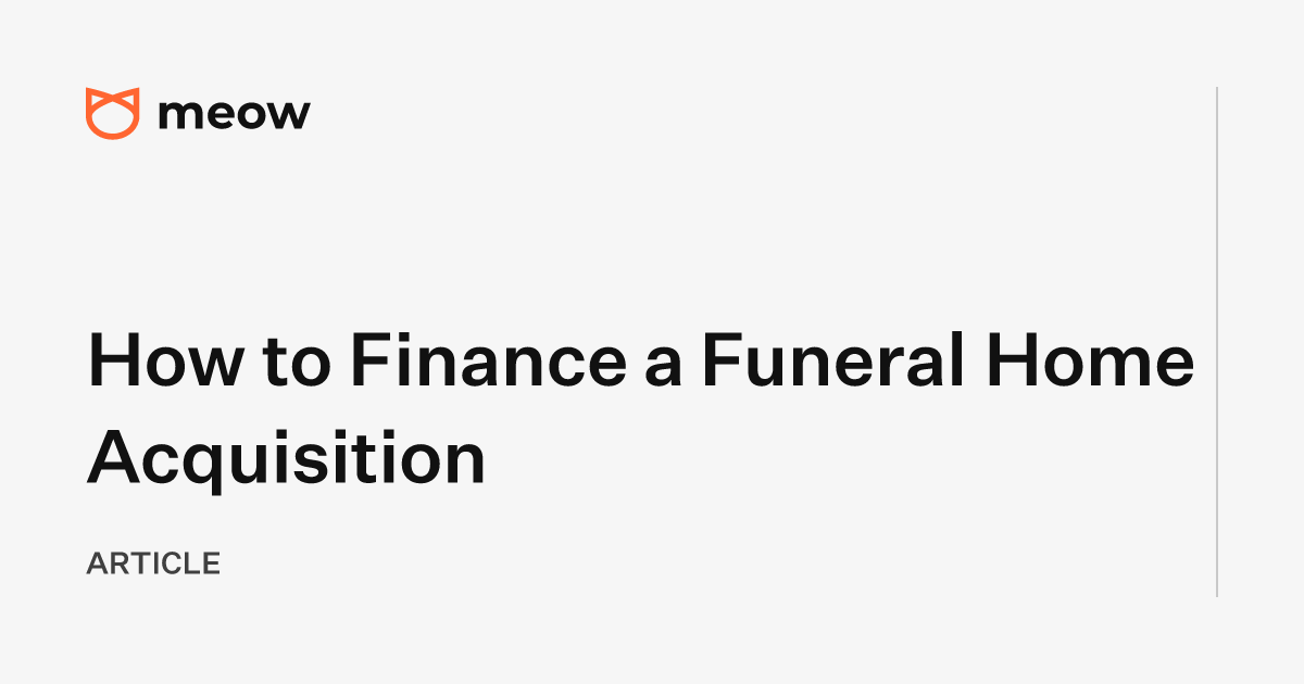 How to Finance a Funeral Home Acquisition