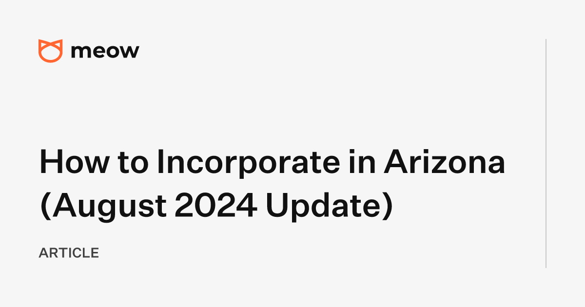 How to Incorporate in Arizona (August 2024 Update)