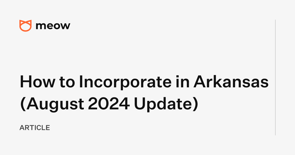 How to Incorporate in Arkansas (August 2024 Update)