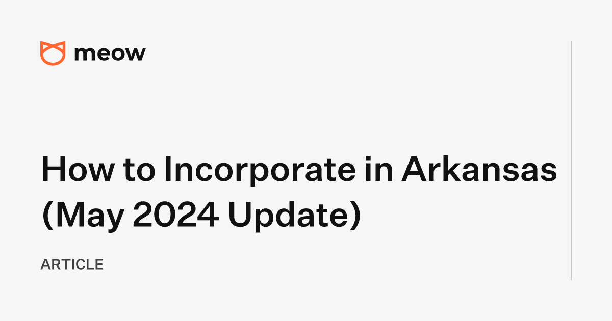 How to Incorporate in Arkansas (May 2024 Update)