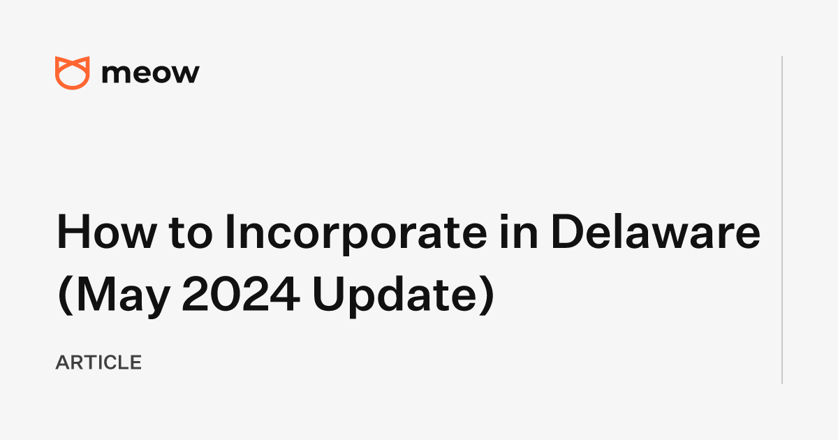How to Incorporate in Delaware (May 2024 Update)